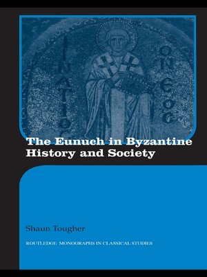 cover image of The Eunuch in Byzantine History and Society